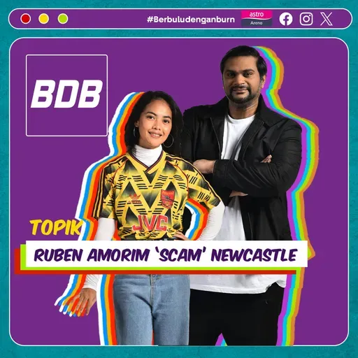 Luahan hati Burn lepas Newcastle kena 'SCAM' dengan Ruben Amorim | Berbulu dengan Burn S6 EP17