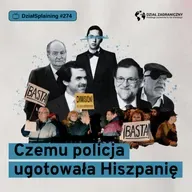 Czemu policja ugotowała Hiszpanię (Dział Zagraniczny Podcast#274)