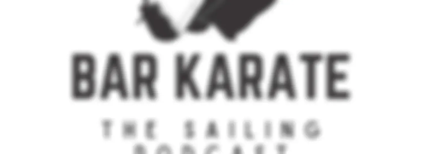 Bar Karate - The Sailing Podcast