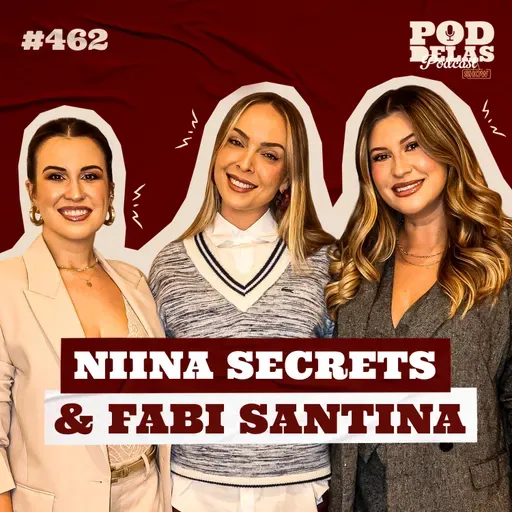 NIINA SECRETS E FABI SANTINA - PODDELAS PODCAST SHOW #462