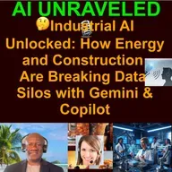 🤝Industrial AI Unlocked: How Energy and Construction Are Breaking Data Silos with Gemini & Copilot