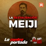 La restauración Meiji - La Contraportada - Episodio exclusivo para mecenas