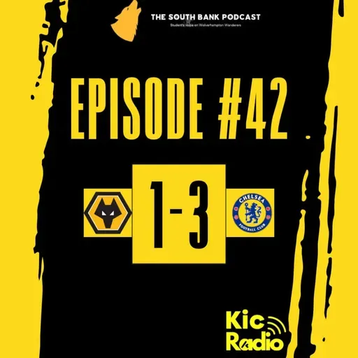 Wolves collapse against Chelsea | The Southbank Podcast (Ep 42)