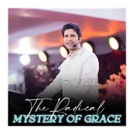 The Radical Mystery of Grace