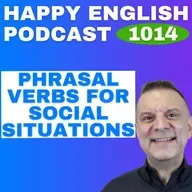 1014 - Phrasal Verbs for Social Situations