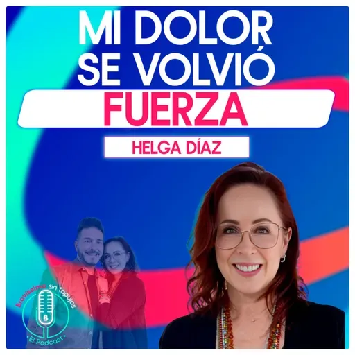 Helga Díaz convirtió el dolor, la ansiedad y la violencia en fuerza propia | Bravíssimo Sin Tapujos, El Podcast