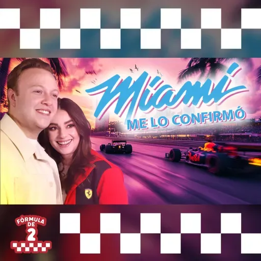Episodio 8 - Piastri vuela… Y Miami me lo confirmó ft. El Presidente de Polanco