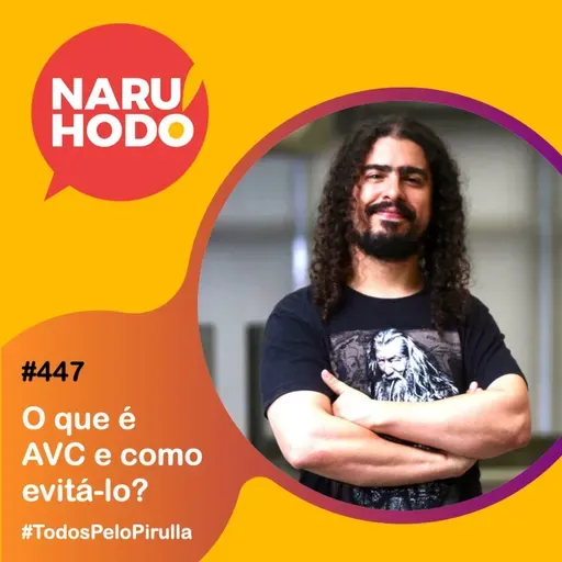 Naruhodo #447 - O que é AVC e como evitá-lo? #TodosPeloPirulla