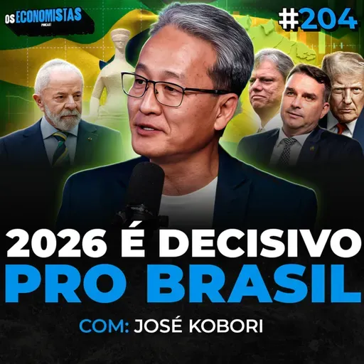 2026 VAI SER UM ANO DURO? JOSÉ KOBORI ANALISA ECONOMIA, POLÍTICA E GEOPOLÍTICA | Os Economistas 204