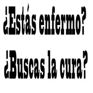 ¿Estás enfermo? ¿Buscas la cura?