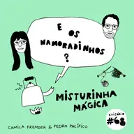 E os namoradinhos?#68 misturinha mágica