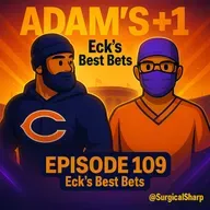 Episode 109 | Eck’s Best Bets