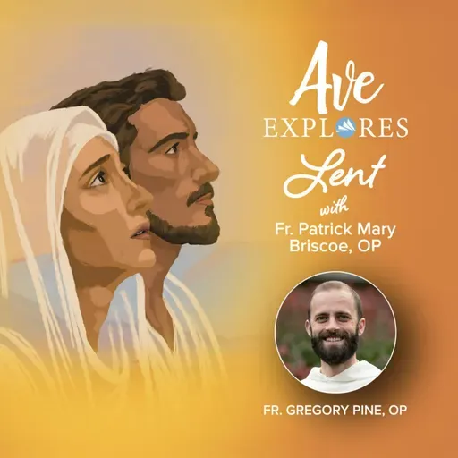 NEW SERIES: Not a Fan of Lent? You’re Not Alone with Fr. Gregory Pine, OP