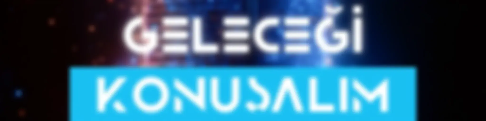 Geleceği Konuşalım