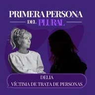 Delia víctima de trata de personas
