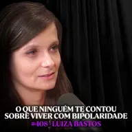 O maior erro de quem tenta tratar a Bipolaridade sozinho (e como evitar) - Luiza Bastos | Lutz Podcast #408