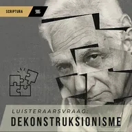 Luisteraarsvraag:  Dekonstruksie van geloof