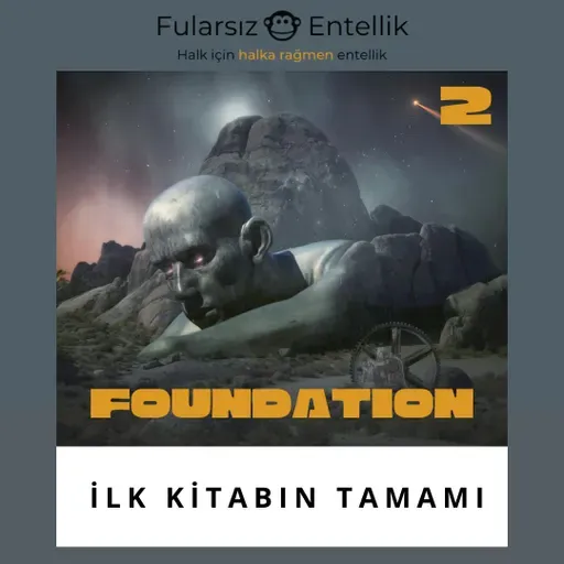 Foundation: İlk Kitabın Tamamı (duble bölüm)