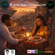 Epizòd 57 - Mwen sote klas - Franco Love