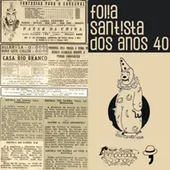 Episódio 195 - A folia santistas dos Anos 40