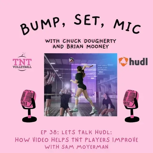 Ep 38: Lets Talk HUDL:  How Video Helps TNT Players Improve - With Sam Moyerman