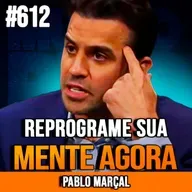 PABLO MARÇAL | COMO REPROGRAMAR SUA MENTE E DOMAR SUAS EMOÇÕES | INSIGHTCAST #612