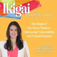The Ikigai of The Sento Mindset: Embracing Vulnerability and Transformation with Katheryn Gronauer