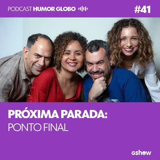 Humor Globo #41: Próxima parada: ponto final