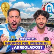 Ep. 544 - La Revelación de los Grupos: ¿Está Arreglado el Mundial?