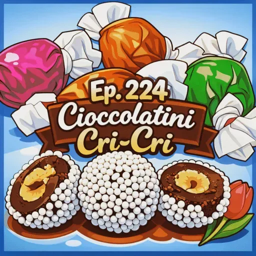 Ep. 224 - Cioccolatini Cri-Cri 🇮🇹 Luisa's Podcast