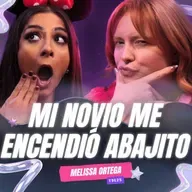 ¡Mi Novio Me Encendió Abajito! 🥵🔥 Ft. Melissa Ortega - T9E25 #podcast #chisme #NocheDeChicxs
