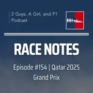 Race Notes | 2025 Qatar Grand Prix | Epi #154 | McLaren’s Strategy Fail, Title Pressure & Qatar’s Tire Rules
