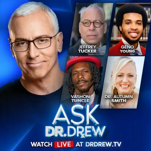 The Vaxx Cartel’s “Fake Poll” War On MAHA & Dr. Vinay Prasad: RFK’s “Kitchen Cabinet” Architect Jeffrey Tucker Speaks w/ Geno Young, Vashon Tuncle & Dr. Autumn Smith — Ask Dr. Drew – Ep 598