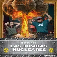 Las Bombas Nucleares - Historia para tontos podcast