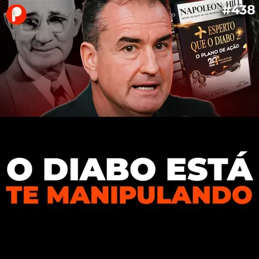 PrimoCast 438 | MAIS ESPERTO QUE O DIABO: O LIVRO PROIBIDO de NAPOLEON HILL (Com Marcial Conte)