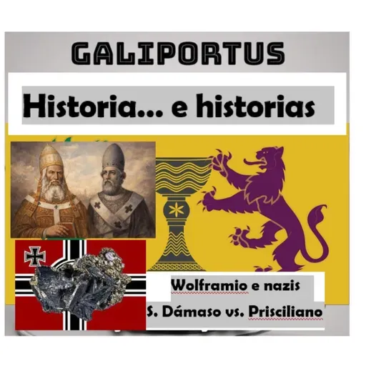 GLP- H&h's- (Cap. 37 e 38) Wolframio e Nazis // S. Dámaso vs.Prisciliano