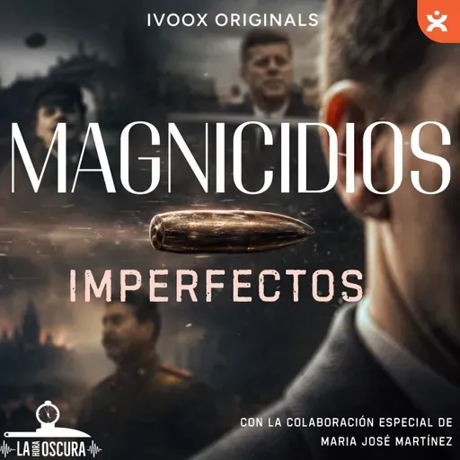La Hora Oscura T10E21: "Magnicidios Imperfectos"