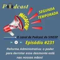 MEGAFONE - Temp.02 #231 - Reforma Administrativa: o poder para derrotar esse desmonte está nas nossas mãos!