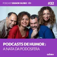 Humor Globo #32: Podcasts de humor: a nata da podosfera