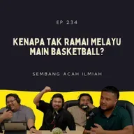 EP 234: Kenapa tak ramai Melayu main basketball?