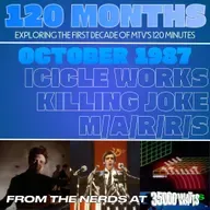 120 Months - October 1987 - Icicle Works, Killing Joke & MARRS