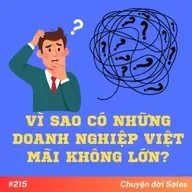 #215. Vì sao có những doanh nghiệp Việt mãi không lớn?