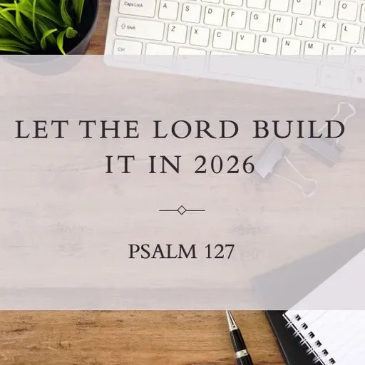 Let the Lord Build it in 2026 (Audio)