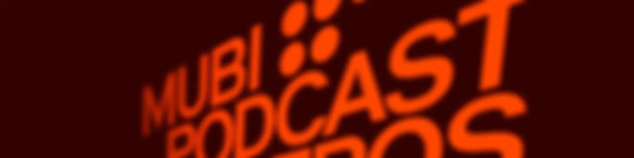 MUBI Podcast: Encuentros