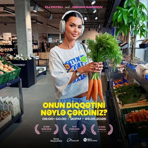 Onun diqqətini nəylə çəkdiniz? 25.05.2026