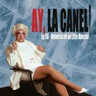 ¡Ay, la Caneli! - Ep.116 - Memorias de un Little Monster