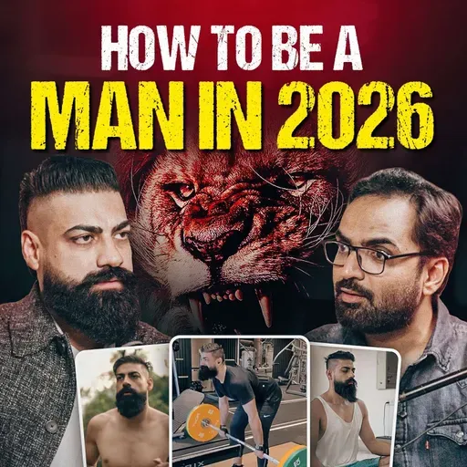 How to Be a Man in 2026 | Masculinity, Confidence & The Male Identity Crisis ft. Rahul Badesra 