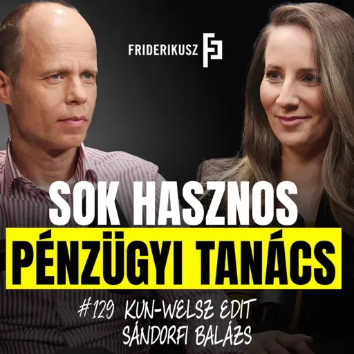 SOK HASZNOS PÉNZÜGYI TANÁCS két pénzügyi szakembertől /// Friderikusz Podcast 129.