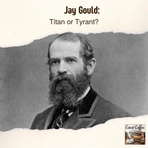 Jay Gould: Titan or Tyrant?