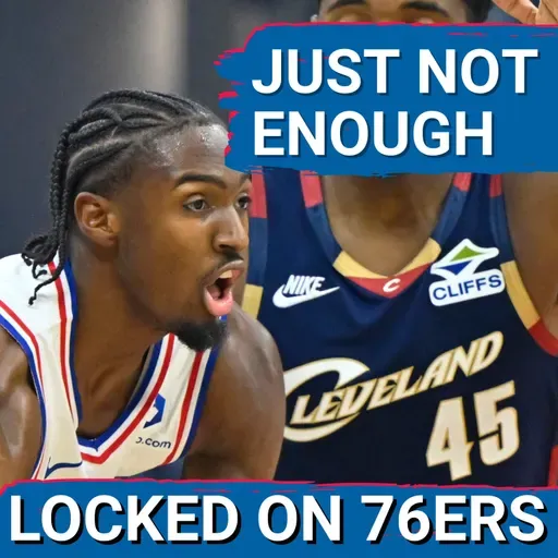 REACTION: Sixers come up SMALL vs Cleveland Cavaliers - Locked On Philadelphia 76ers
